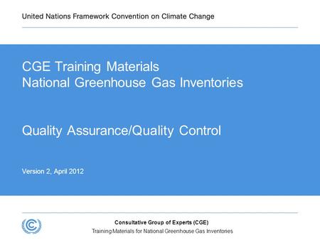 Training Materials for National Greenhouse Gas Inventories Consultative Group of Experts (CGE) CGE Training Materials National Greenhouse Gas Inventories.