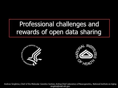 Andrew Singleton Molecular Genetics Section Laboratory of Neurogenetics National Institute on Aging Andrew Singleton, Chief of the.