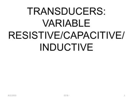 TRANSDUCERS: VARIABLE RESISTIVE/CAPACITIVE/ INDUCTIVE