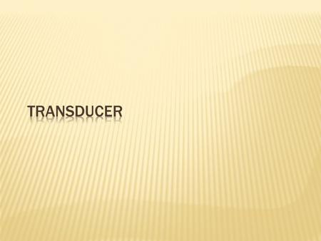 TRANSDUCER.