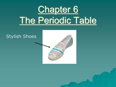 Chapter 6 The Periodic Table