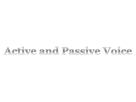 Active and Passive Voice