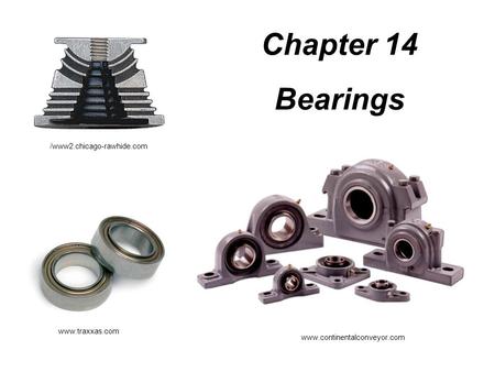 Www.traxxas.com www.continentalconveyor.com /www2.chicago-rawhide.com Chapter 14 Bearings.