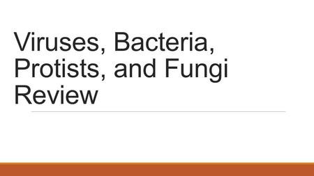 Viruses, Bacteria, Protists, and Fungi Review. What is an antibiotic? Medicine used to treat bacterial diseases.