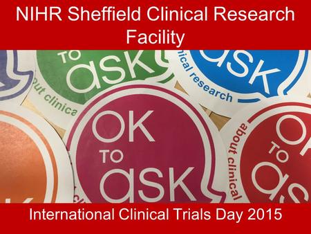 NIHR Sheffield Clinical Research Facility International Clinical Trials Day 2015.