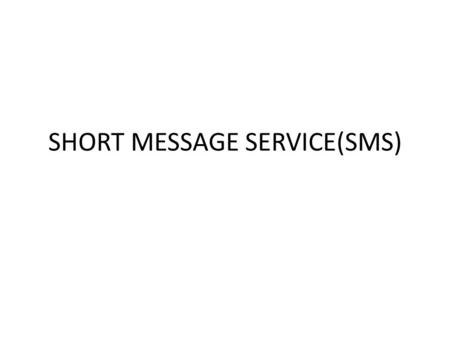 SHORT MESSAGE SERVICE(SMS)