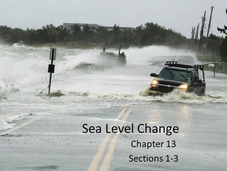 Sea Level Change Chapter 13 Sections 1-3. Agenda: Fundamental Definitions and Concepts Primary contributing factors to SLC Developments through time of.