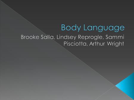 Consist of: Vary Depending on:  Facial Expression  Eye Contact  Posture  Body Movements  Culture  Situation.