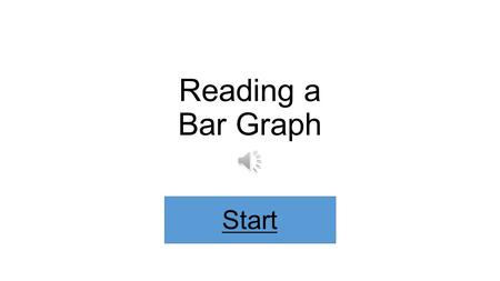 Reading a Bar Graph Start.