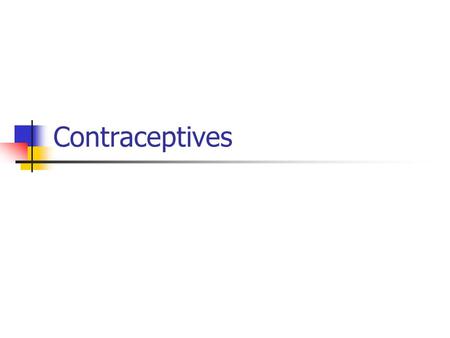 Contraceptives. Historical Background A wide variety of effective contraceptive devices is a modern phenomena The US formerly prohibited both their use.