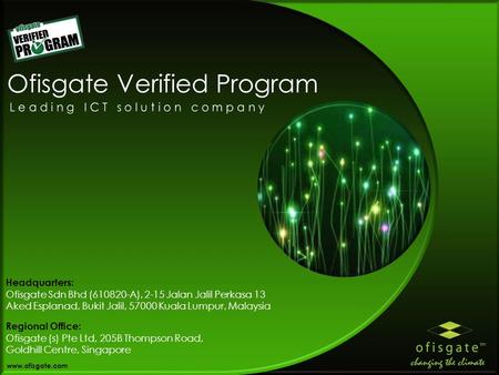 Ofisgate Verified Program Headquarters: Ofisgate Sdn Bhd (610820-A), 2-15 Jalan Jalil Perkasa 13 Aked Esplanad, Bukit Jalil, 57000 Kuala Lumpur, Malaysia.