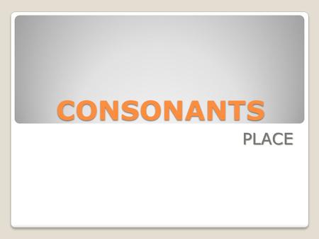 CONSONANTS PLACE.