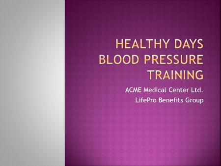 ACME Medical Center Ltd. LifePro Benefits Group.  Introductions  Learners & Equipment  Identifying the Heartbeats  Demonstration of Heart Sounds (Korotokoff.