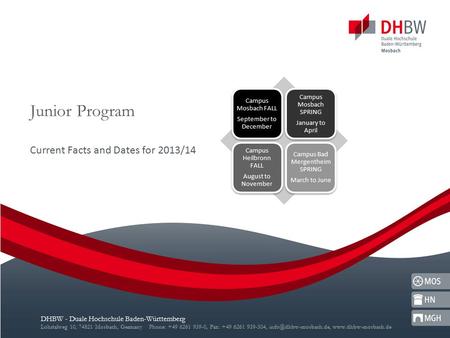 DHBW - Duale Hochschule Baden-Württemberg Lohrtalweg 10, 74821 Mosbach, Germany Phone: +49 6261 939-0, Fax: +49 6261 939-504,