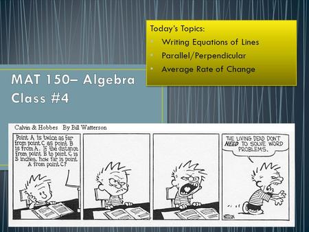 Today’s Topics: Writing Equations of Lines Parallel/Perpendicular Average Rate of Change Today’s Topics: Writing Equations of Lines Parallel/Perpendicular.