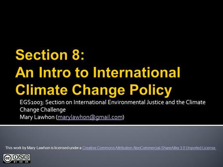 EGS1003: Section on International Environmental Justice and the Climate Change Challenge Mary Lawhon This work.