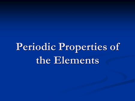 Periodic Properties of the Elements