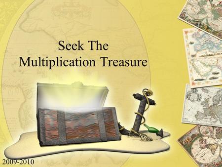 Seek The Multiplication Treasure 2009-2010. Copy this problem. Multiply the factors in the top row by the digit in the ones place in the second factor.