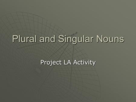 Plural and Singular Nouns