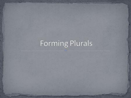 Most common nouns form their plurals by adding s (e.g. student – students). However, there are a few additional rules…