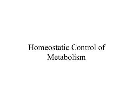 Homeostatic Control of Metabolism