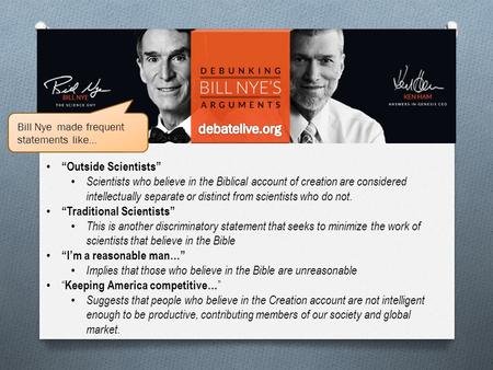 “Outside Scientists” Scientists who believe in the Biblical account of creation are considered intellectually separate or distinct from scientists who.