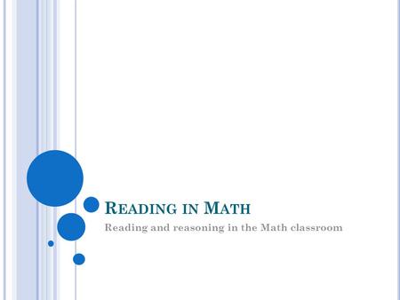 R EADING IN M ATH Reading and reasoning in the Math classroom.