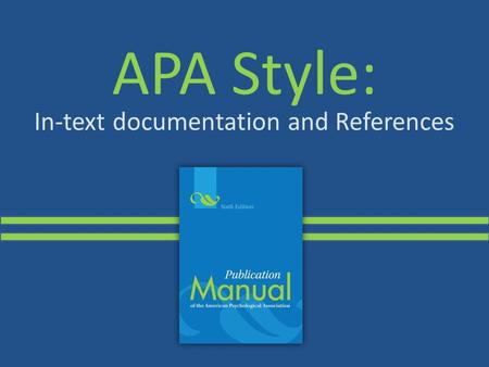 APA Style: In-text documentation and References. Table of Contents In-text Documentation / Definition Three Types of Quotation Common Knowledge In-text.