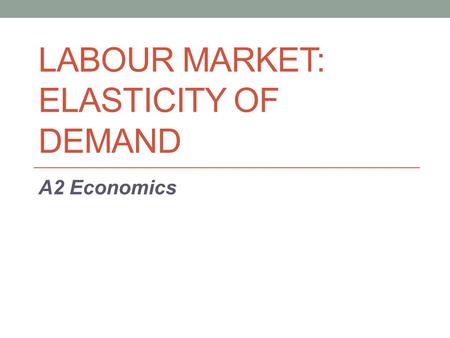 Labour Market: Elasticity of Demand