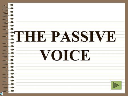 THE PASSIVE VOICE.