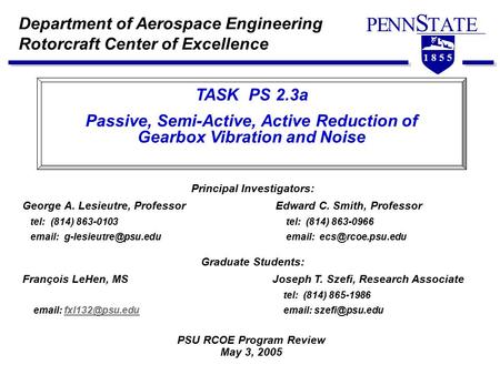 Department of Aerospace Engineering Rotorcraft Center of Excellence TASK PS 2.3a Passive, Semi-Active, Active Reduction of Gearbox Vibration and Noise.