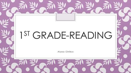 1 ST GRADE-READING Alyssa Ginikos The Story of the 3 Little Pigs.. ◦ The original story.. ◦ The three little pigs are sent out of their home to live.