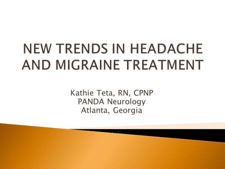 NEW TRENDS IN HEADACHE AND MIGRAINE TREATMENT