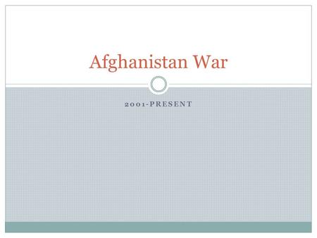 2001-PRESENT Afghanistan War. Osama bin Laden & Al Qaeda Afghanistan fought Soviets during ‘80s After war, chaos led to rise of Taliban Taliban- — n (in.