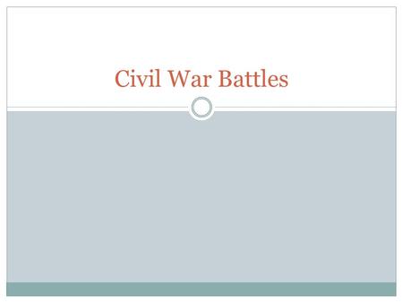 Civil War Battles. 1 st Bull Run July 21, 1861 Manassas, Virginia Union- McDowell Confederacy- Stonewall Jackson Confederate Victory 1 st major land battle.