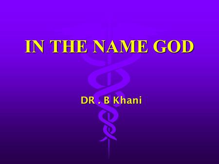 IN THE NAME GOD DR . B Khani.