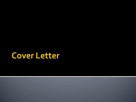  Your cover letter serves two major purposes.  It should convince potential employers that you are a perfect fit for the position.  It should explain.