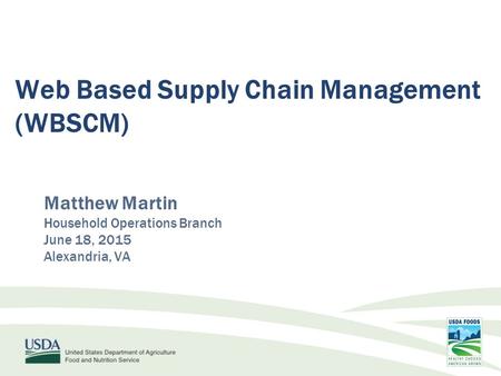 Matthew Martin Household Operations Branch June 18, 2015 Alexandria, VA Web Based Supply Chain Management (WBSCM)