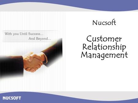 Nucsoft Customer Relationship Management. Overview CRM provides sales, marketing, and support teams with powerful tools to efficiently and effectively.