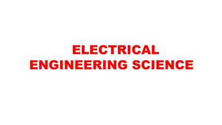 ELECTRICAL ENGINEERING SCIENCE