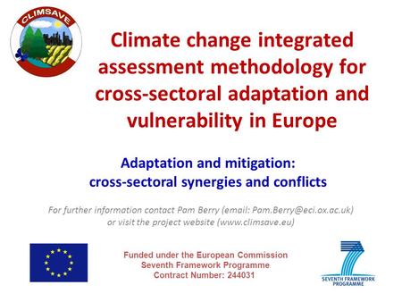 Climate change integrated assessment methodology for cross-sectoral adaptation and vulnerability in Europe Funded under the European Commission Seventh.