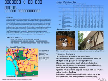 Section 8 in San Diego : Tenant Perspectives Abstract This project examined the neighborhood selection of Section 8 participants and their satisfaction.