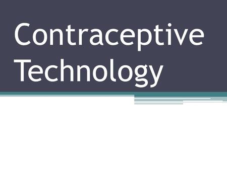 Contraceptive Technology. Please Note No artificial birth control is 100% effective in protecting against pregnancy or STIs. Abstinence*, however, is.