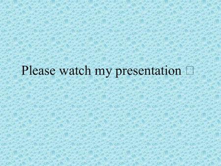 Please watch my presentation. Robert Lewandowski Robert Lewandowski was born in Poland, on 21 August, 1988. He is 181 cm tall and weighs 78 kg. Since.