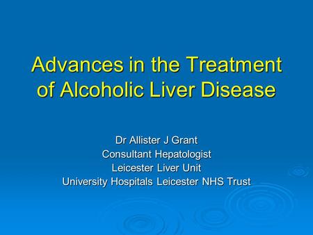 Advances in the Treatment of Alcoholic Liver Disease