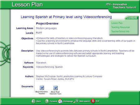 Learning Spanish at Primary level using Videoconferencing Documents AuthorsStephen McCrossan, North Lanarkshire Learning & Leisure Computer Centre, Towers.