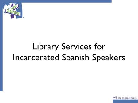 Library Services for Incarcerated Spanish Speakers.