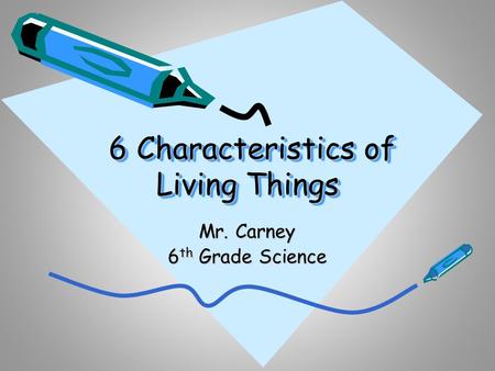 6 Characteristics of Living Things