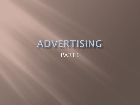 PART 1.  Any form of nonpersonal presentation and promotion of ideas, goods, or services by an identified sponsor.  Advertising and promotion are integral.