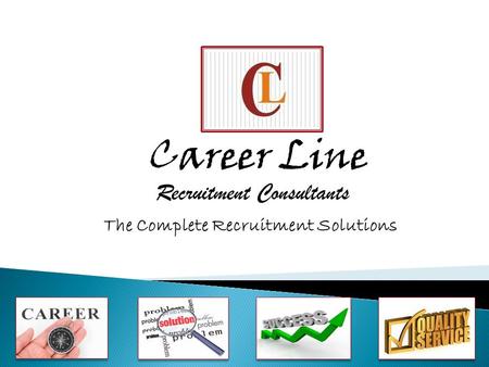 Career Line Recruitment Consultants The Complete Recruitment Solutions.